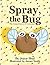 Spray, the Bug by Joyce Shui