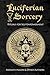Luciferian Sorcery: Rituals...