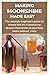 MAKING MOONSHINE MADE EASY:...