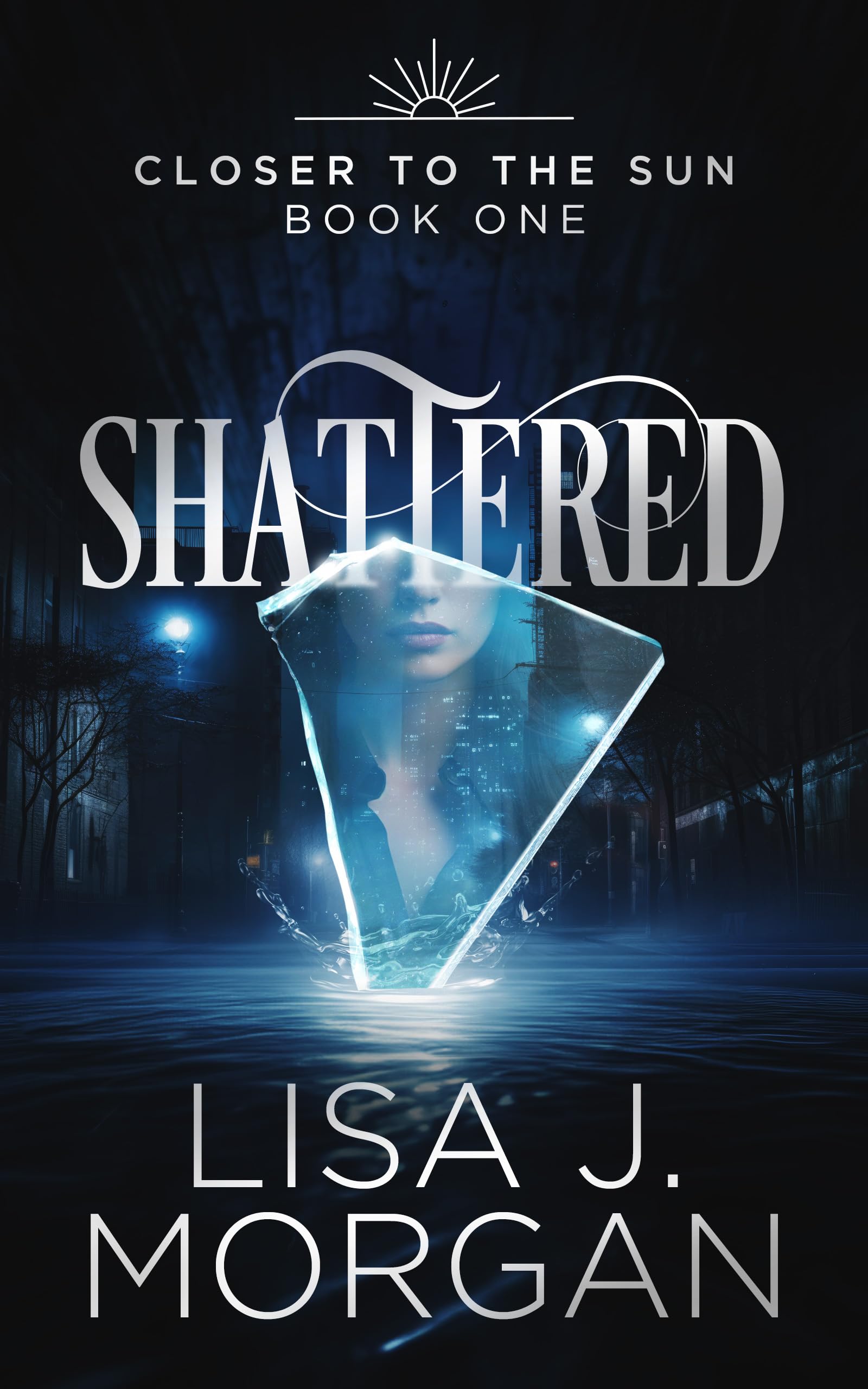 Shattered (Closer to the Sun #1)