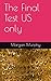 The Final Test US only by Morgan Murphy