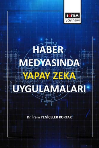 Haber Medyasında Yapay Zeka Uygulamaları (Paperback)