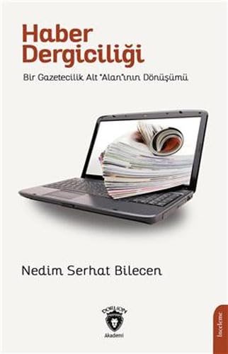 Haber Dergiciliği Bir Gazetecilik Alt “Alan”ının Dönüşümü (Paperback)