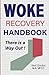 WOKE RECOVERY HANDBOOK: The...