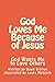 God Loves Me Because of Jesus by Dawn Marie Britton