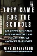 They Came for the Schools: One Town's Fight Over Race and Identity, and the New War for America's Classrooms