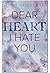 Dear Heart, I Hate You (Easton High, #2)