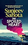 The Spoiled Heart by Sunjeev Sahota