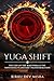 YUGA SHIFT: THE END OF THE KALI YUGA & THE IMPENDING PLANETARY TRANSFORMATION