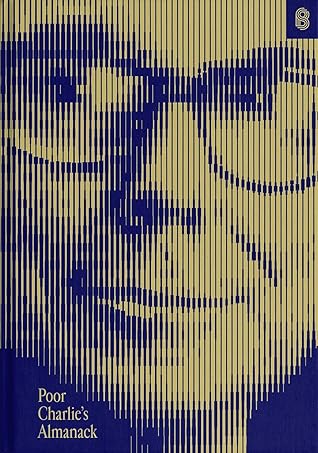 Poor Charlie’s Almanack: The Essential Wit and Wisdom of Charles T. Munger by Charles T. Munger