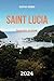 SAINT LUCIA TRAVEL GUIDE 20...