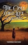 The Only Child Left: The True Story of a Young Girl Who Survived the Rwanda Genocide