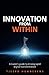 Innovation From Within: A l...