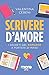 Scrivere d’amore: I segreti...