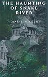 The Snake River Haunting by Marie Wilkens