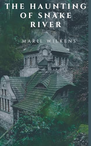 The Snake River Haunting (A Riveting Haunted House Mystery, #84)
