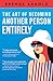 The Art of Becoming Another Person Entirely by Brenda Arnold