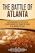 The Battle of Atlanta: A Captivating Guide to a Battle of the Atlanta Campaign That Changed the Course of the American Civil War (Battles of the Civil War)