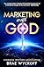 Marketing With God: Kingdom...
