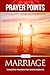 Prayer Points for Marriage:...