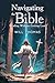 Navigating the Bible: Readi...
