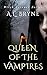Queen of the Vampires by A.L. Bryne