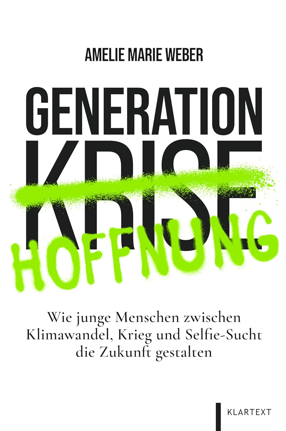 Generation Hoffnung: Wie junge Menschen zwischen Krieg, Klimawandel und Selfie-Sucht die Zukunft gestalten