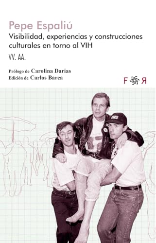 Pepe Espaliú: Visibilidad, experiencias y construcciones culturales en torno al VIH
