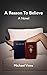 A Reason To Believe: A novel