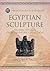Egyptian Sculpture: Archaic to Saite. From the Petrie Collection (Oxbow Classics in Egyptology)