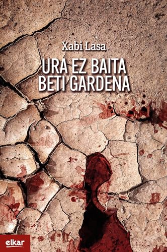 Ura ez baita beti gardena (Irun hiria literatura) (Basque Edition)