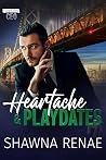 Heartache & Playdates