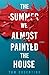 The Summer We Almost Painted The House by Tom Cosentino
