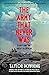 The Army That Never Was D-Day and the Great Deception by Taylor Downing