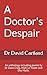 A Doctor's Despair by Dr David Cartland