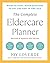 The Complete Eldercare Planner, Revised and Updated 4th Edition: Where to Start, Which Questions to Ask, and How to Find Help