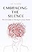 Embracing The Silence: The Zen Guide to Thriving in a Noisy World