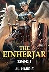 The Einherjar 1 by J.L. Harrie The Einherjar 1 by J.L. Harrie