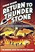 Return to Thunder Stone: Th...