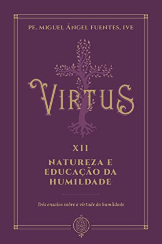 VIRTUS XII - NATUREZA E EDUCAÇÃO DA HUMILDADE (Paperback)
