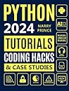 Python Programming for Beginners: From Basics to AI Integrations. 5-Minute Illustrated Tutorials, Coding Hacks, Hands-On Exercises & Case Studies to Master Python in 7 Days and Get Paid More