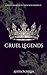 Cruel Legends by Addison Miller