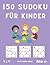 150 Sudoku für Kinder: Einf...