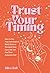 Trust Your Timing: How to Use Your Astrological Birth Chart to Navigate Your Love Life and Find Your Authentic Self