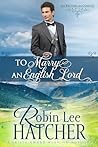 To Marry an English Lord by Robin Lee Hatcher