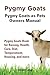 Pygmy Goats. Pygmy Goats as Pets Owners Manual. Pygmy Goats Book for Raising, Health, Care, Diet, Temperament, Housing, and more.