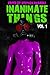Inanimate Things: Volume One