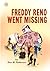 Freddy Reno Went Missing