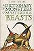 A Dictionary of Monsters and Mysterious Beasts