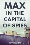 Max in the Capital of Spies: A Max Fredericks Story